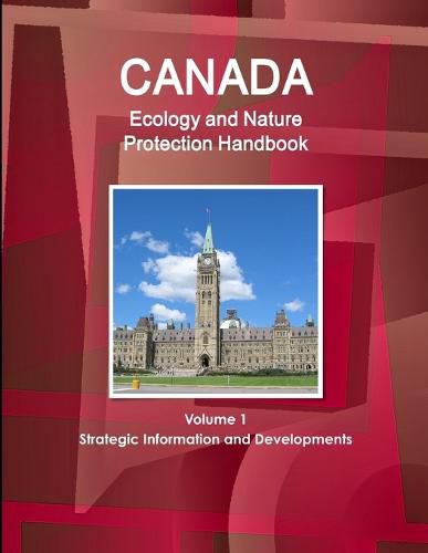 Cover image for Canada Ecology and Nature Protection Handbook Volume 1 Strategic Information and Developments