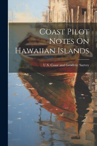 Cover image for Coast Pilot Notes On Hawaiian Islands