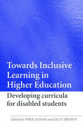 Cover image for Towards Inclusive Learning in Higher Education: Developing Curricula for Disabled Students