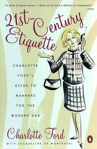 Cover image for 21st-Century Etiquette: Charlotte Ford's Guide to Manners for the Modern Age