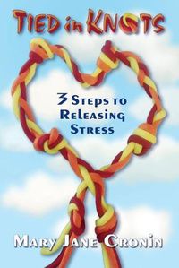 Cover image for Tied in Knots: 3 Steps to Releasing Stress