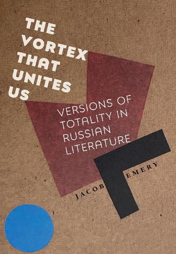 Cover image for The Vortex That Unites Us: Versions of Totality in Russian Literature