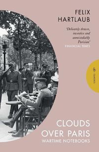 Cover image for Clouds over Paris: The Wartime Notebooks of Felix Hartlaub