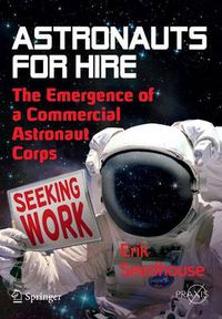 Cover image for Astronauts For Hire: The Emergence of a Commercial Astronaut Corps