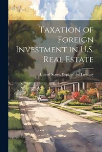 Cover image for Taxation of Foreign Investment in U.S. Real Estate