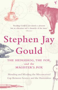 Cover image for The Hedgehog, the Fox and the Magister's Pox: Mending and Minding the Misconceived Gap Between Science and the Humanities