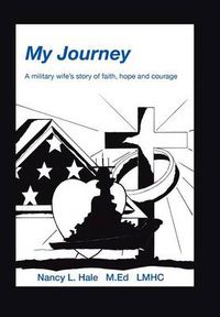 Cover image for My Journey: A Military Wife's Story of Faith, Hope, and Courage