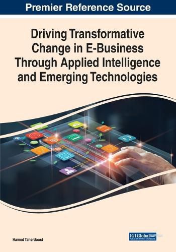 Driving Transformative Change in E-Business Through Applied Intelligence and Emerging Technologies