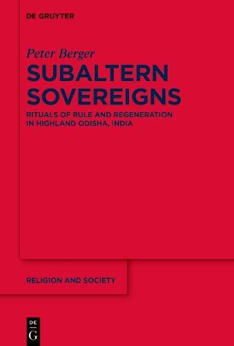 Cover image for Subaltern Sovereigns: Rituals of Rule and Regeneration in Highland Odisha, India