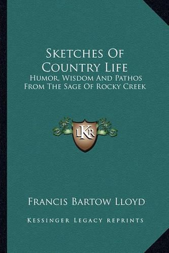 Cover image for Sketches of Country Life: Humor, Wisdom and Pathos from the Sage of Rocky Creek