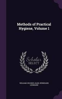 Cover image for Methods of Practical Hygiene, Volume 1