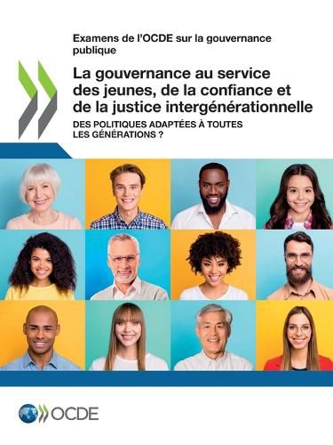 Cover image for Examens de l'Ocde Sur La Gouvernance Publique La Gouvernance Au Service Des Jeunes, de la Confiance Et de la Justice Intergenerationnelle Des Politiques Adaptees A Toutes Les Generations ?