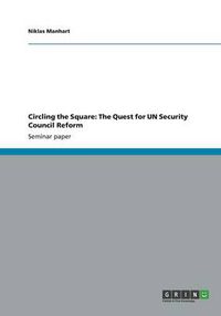 Cover image for Circling the Square: The Quest for UN Security Council Reform