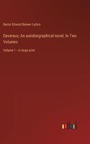 Cover image for Devereux; An autobiographical novel, In Two Volumes