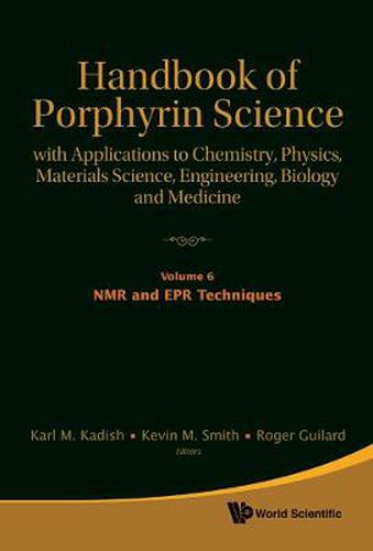 Cover image for Handbook Of Porphyrin Science: With Applications To Chemistry, Physics, Materials Science, Engineering, Biology And Medicine - Volume 6: Nmr And Epr Techniques