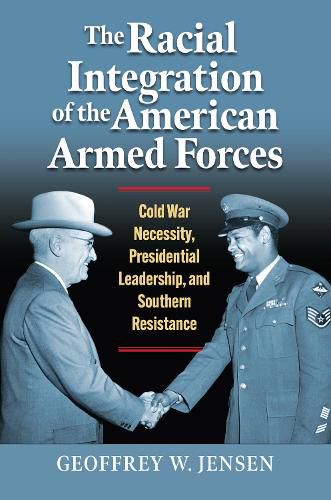 Cover image for The Racial Integration of the American Armed Forces