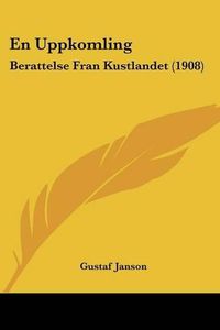 Cover image for En Uppkomling: Berattelse Fran Kustlandet (1908)