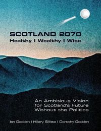 Cover image for SCOTLAND 2070. Healthy Wealthy Wise