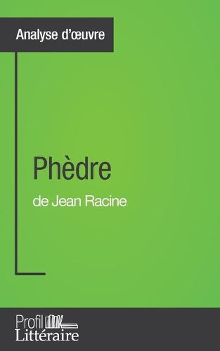 Cover image for Phedre de Jean Racine (Analyse approfondie): Approfondissez votre lecture des romans classiques et modernes avec Profil-Litteraire.fr