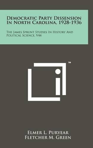 Cover image for Democratic Party Dissension in North Carolina, 1928-1936: The James Sprunt Studies in History and Political Science, V44