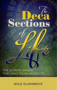 Cover image for The Decasections of Life: The Ultimate Manual for Living the Balanced Life