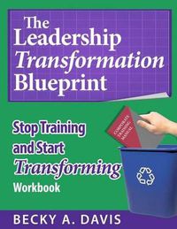 Cover image for Leadership Transformation Blueprint: Stop Training and Start Transforming