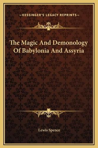 Cover image for The Magic and Demonology of Babylonia and Assyria