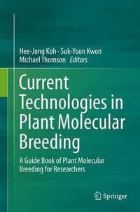 Cover image for Current Technologies in Plant Molecular Breeding: A Guide Book of Plant Molecular Breeding for Researchers