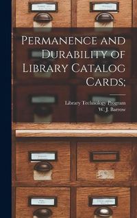 Cover image for Permanence and Durability of Library Catalog Cards;