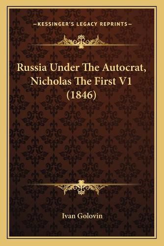 Russia Under the Autocrat, Nicholas the First V1 (1846)