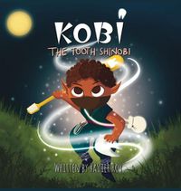 Cover image for Kobi the Tooth Shinobi