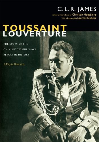 Toussaint Louverture: The Story of the Only Successful Slave Revolt in History; A Play in Three Acts