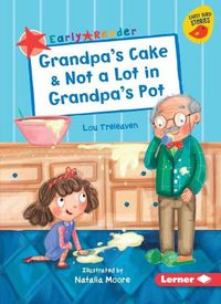 Cover image for Grandpa's Cake & Not a Lot in Grandpa's Pot