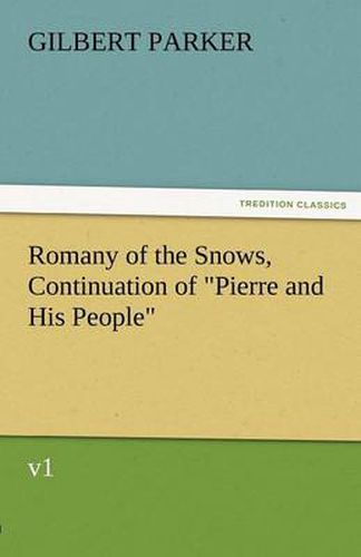 Cover image for Romany of the Snows, Continuation of Pierre and His People, V1