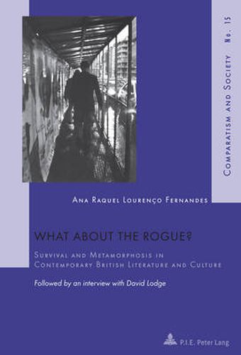 What about the Rogue?: Survival and Metamorphosis in Contemporary British Literature and Culture- Followed by an interview with David Lodge