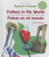 Cover image for Pulleys in My World / Poleas En Mi Mundo