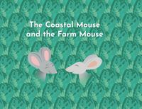 Cover image for The Coastal Mouse and the Farm Mouse