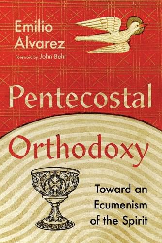 Pentecostal Orthodoxy - Toward an Ecumenism of the Spirit