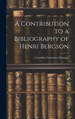 Cover image for A Contribution to a Bibliography of Henri Bergson