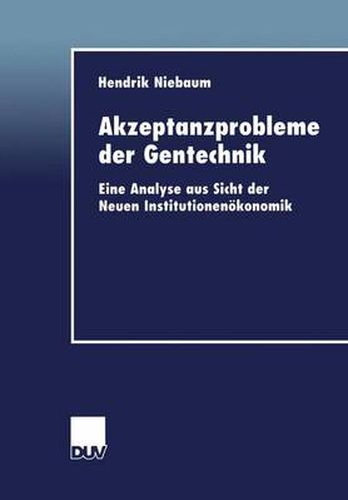 Cover image for Akzeptanzprobleme Der Gentechnik: Eine Analyse Aus Sicht Der Neuen Institutionenoekonomik