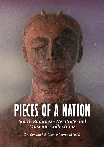 Cover image for Pieces of a Nation: South Sudanese Heritage and Museum Collections