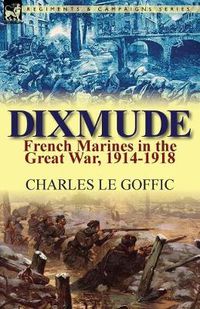 Cover image for Dixmude: French Marines in the Great War, 1914-1918