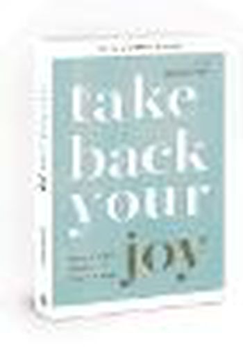 Take Back Your Joy: Fighting for Purpose When Life Is More Than You Can Handle