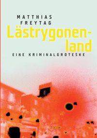 Cover image for Lastrygonenland: Eine Kriminalgroteske