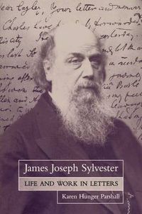Cover image for James Joseph Sylvester: Life and Work in Letters