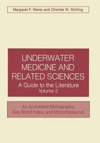 Cover image for Underwater Medicine and Related Sciences: A Guide to the Literature Volume 2 An Annotated Bibliography, Key Word Index, and Microthesaurus