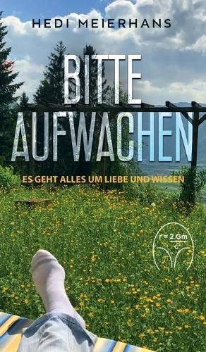 Cover image for Bitte aufwachen: Es geht alles um Liebe und Wissen