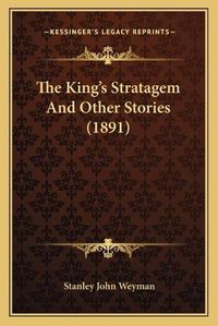 Cover image for The King's Stratagem and Other Stories (1891)