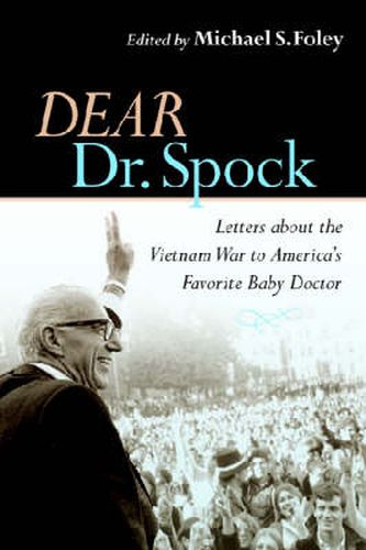 Dear Dr. Spock: Letters about the Vietnam War to America's Favorite Baby Doctor