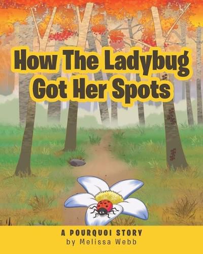 Cover image for How The Ladybug Got Her Spots: A Pourquoi Story